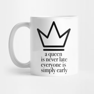 A queen is never late Mug